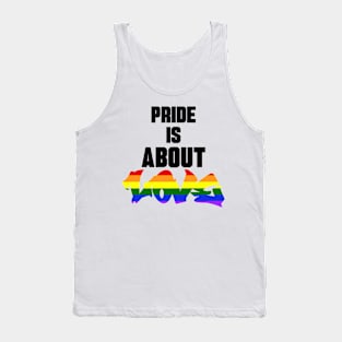 Pride Is About Love Tank Top